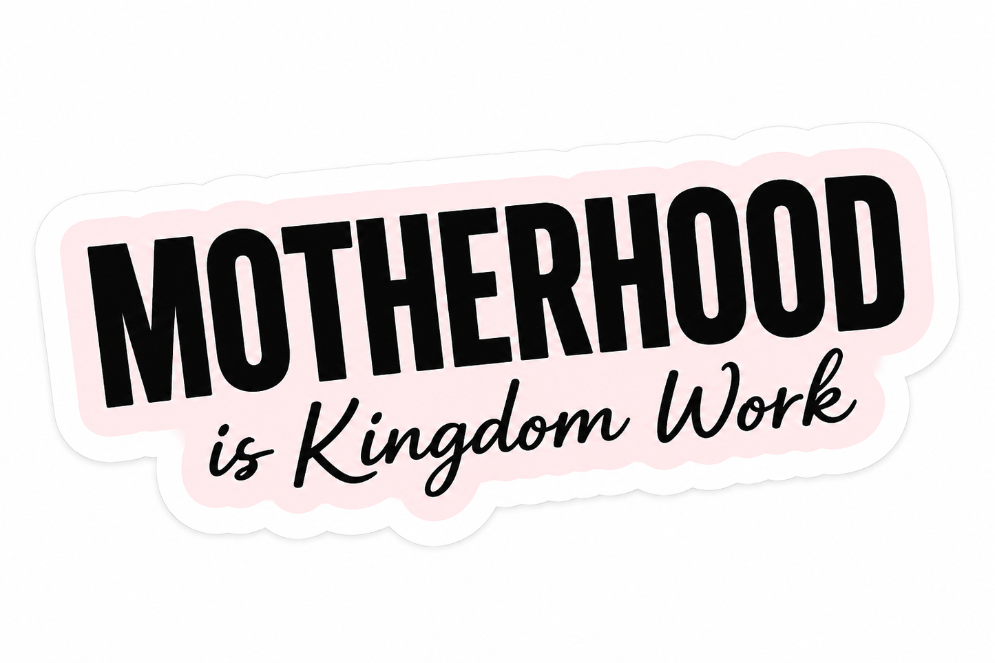 Motherhood Is Kingdom Work Vinyl Sticker
