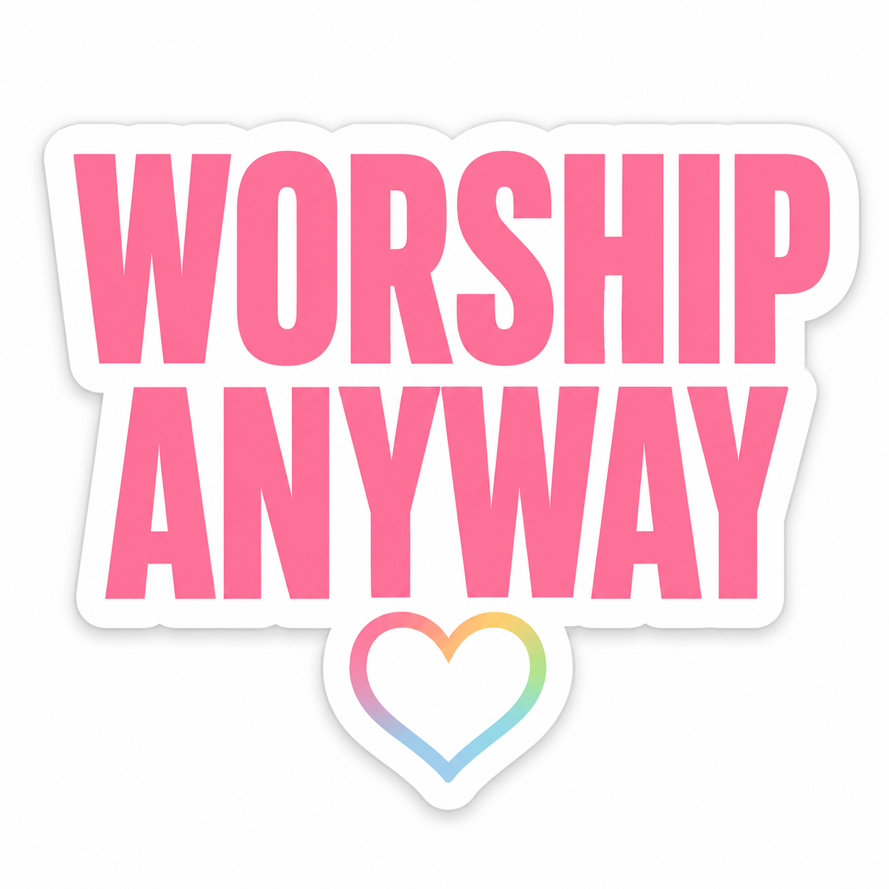 Worship Anyway Vinyl Sticker