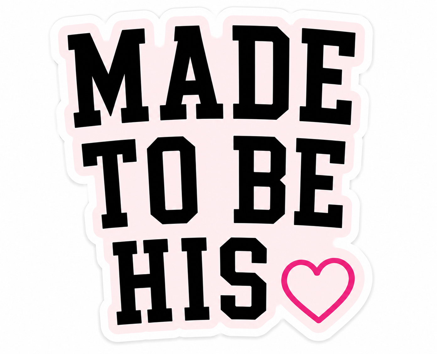 Made To Be His Vinyl Sticker