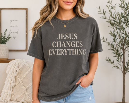 Jesus Changes Everything | Adult Comfort Colors® Tee