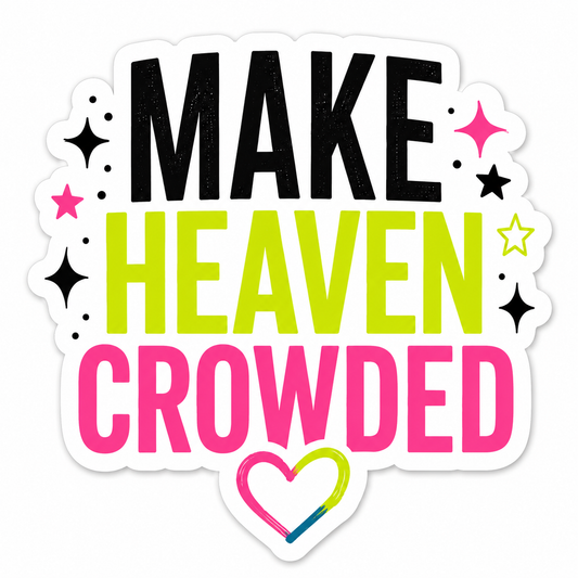 Make Heaven Crowded Vinyl Sticker